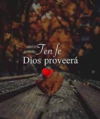 Dios proveerá, nunca va a faltar